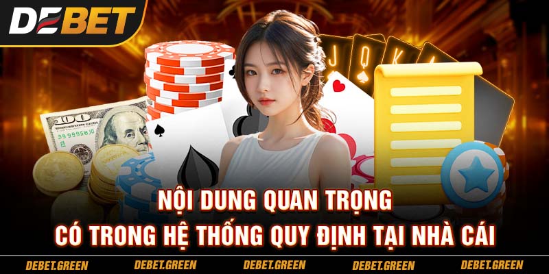 Nội dung quan trọng có trong hệ thống quy định tại nhà cái