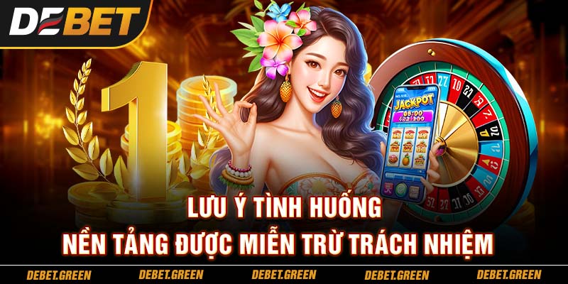 Lưu ý tình huống nền tảng được miễn trừ trách nhiệm