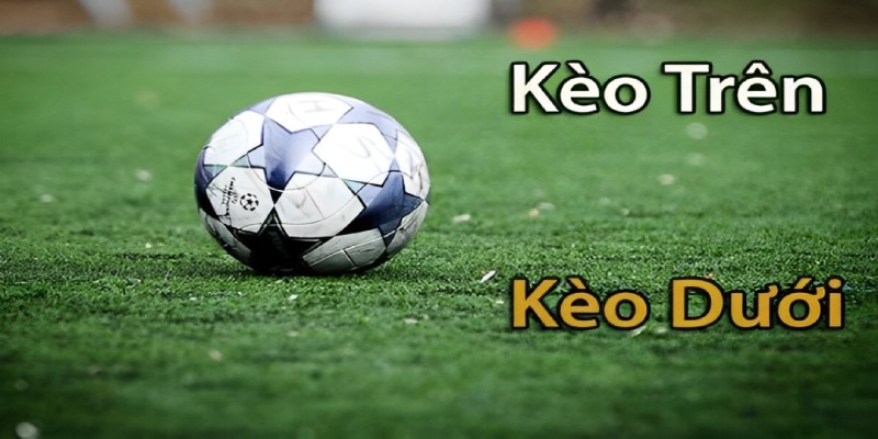 Kèo trên dưới 3/4 trái siêu hấp dẫn và thú vị