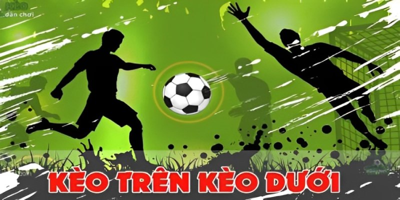 Chơi kèo trên dưới cần phải cập nhật tin tức mỗi ngày